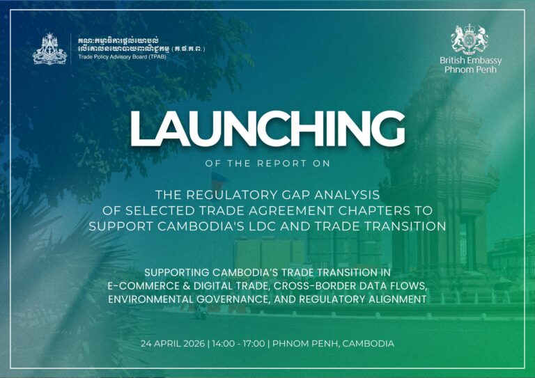 Report Launching | The Regulatory Gap Analysis of Selected Trade Agreement Chapters to Support Cambodia’s LDC and Trade Transition
